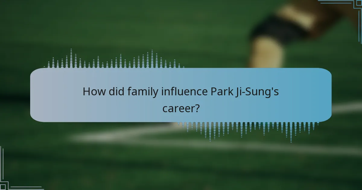 How did family influence Park Ji-Sung's career?