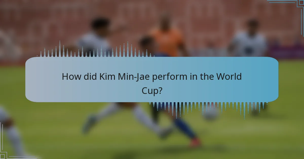 How did Kim Min-Jae perform in the World Cup?