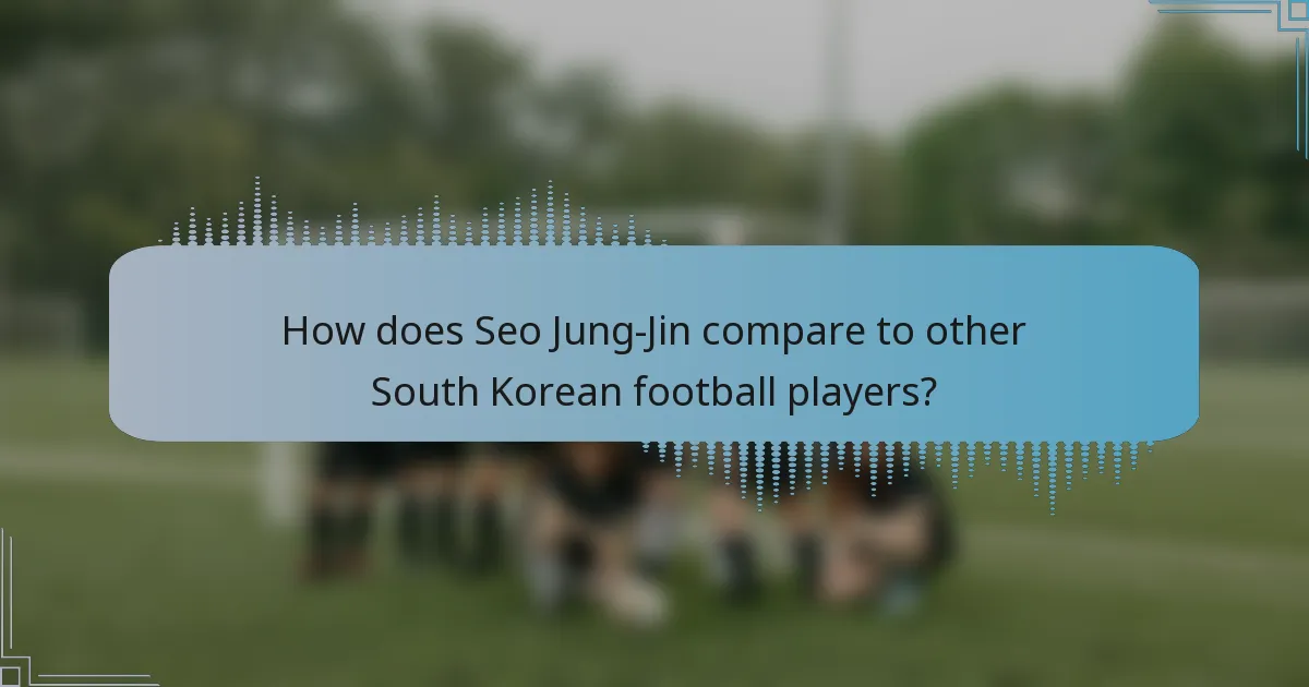 How does Seo Jung-Jin compare to other South Korean football players?