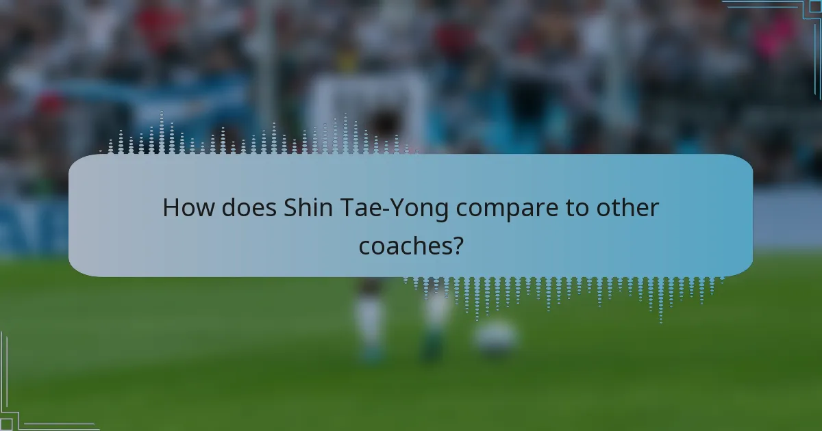 How does Shin Tae-Yong compare to other coaches?