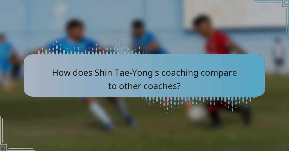 How does Shin Tae-Yong's coaching compare to other coaches?
