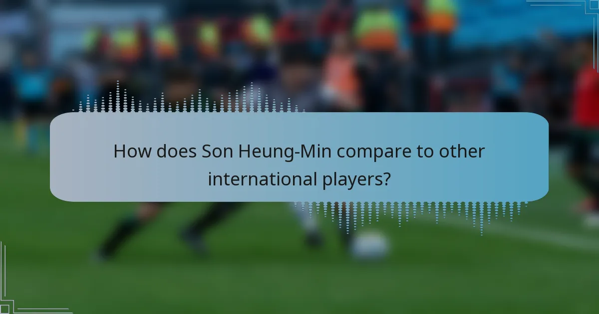 How does Son Heung-Min compare to other international players?