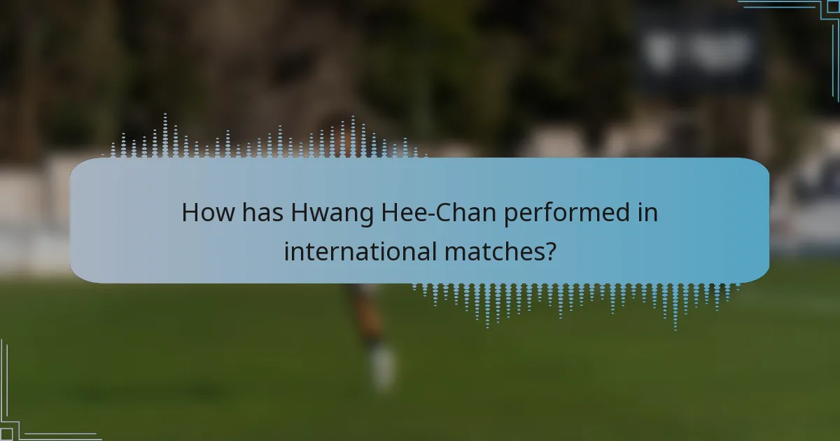 How has Hwang Hee-Chan performed in international matches?