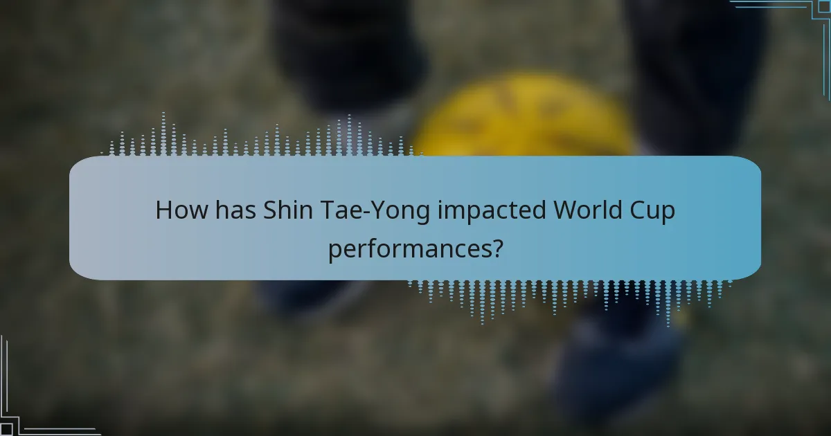 How has Shin Tae-Yong impacted World Cup performances?