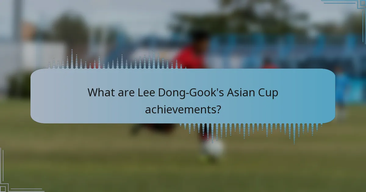 What are Lee Dong-Gook's Asian Cup achievements?