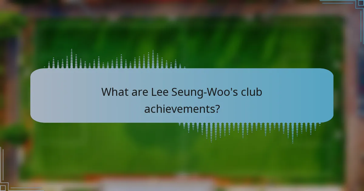 What are Lee Seung-Woo's club achievements?