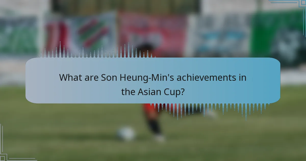 What are Son Heung-Min's achievements in the Asian Cup?