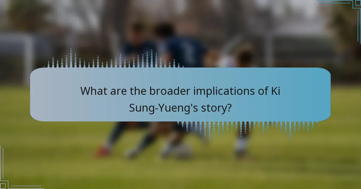 What are the broader implications of Ki Sung-Yueng's story?