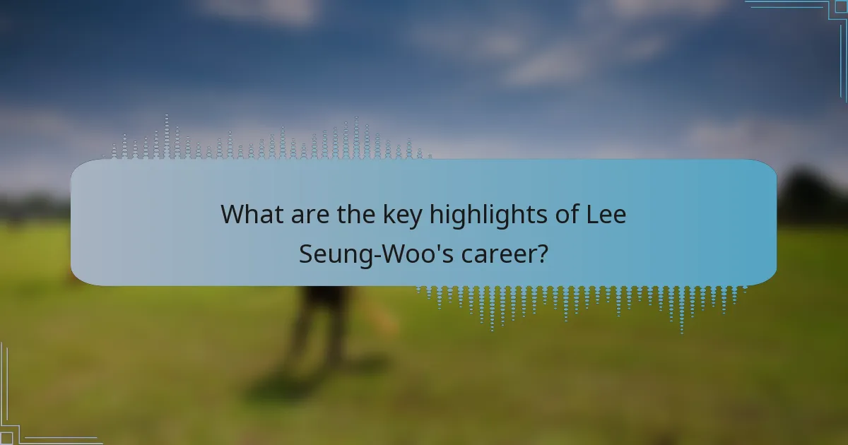 What are the key highlights of Lee Seung-Woo's career?
