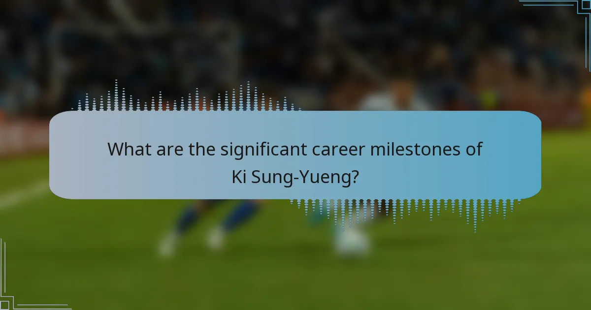 What are the significant career milestones of Ki Sung-Yueng?