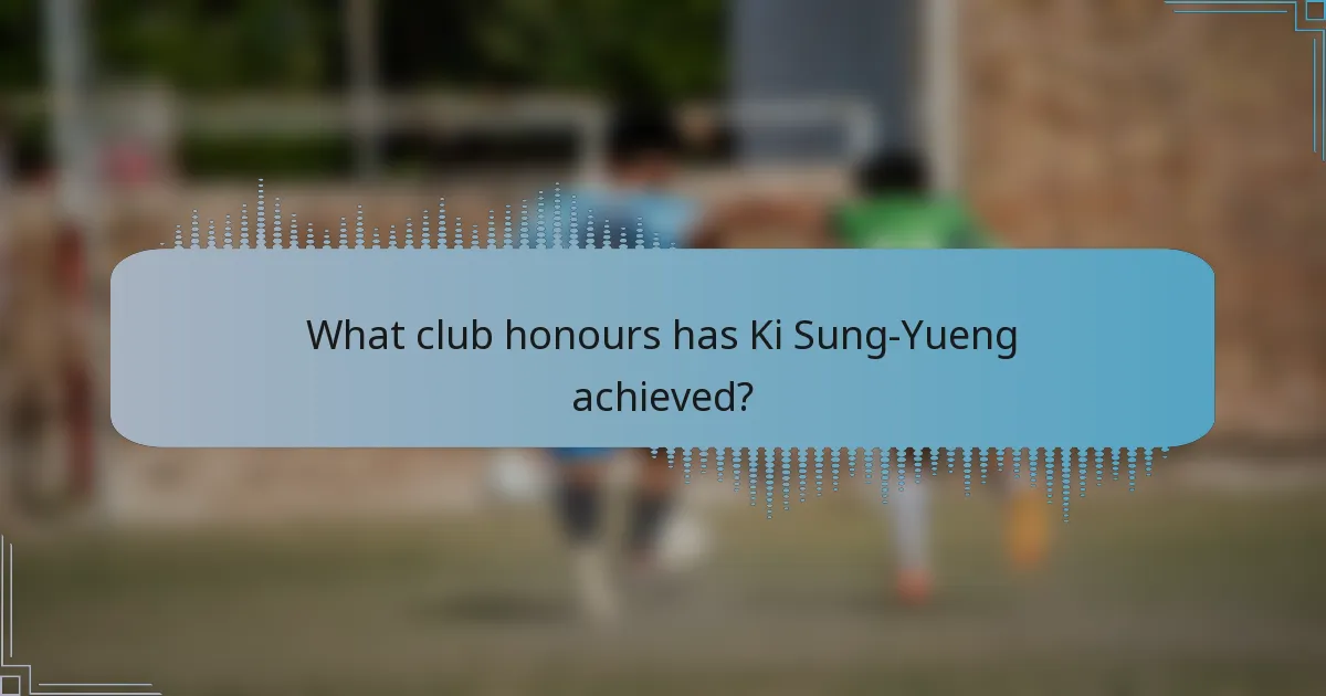 What club honours has Ki Sung-Yueng achieved?