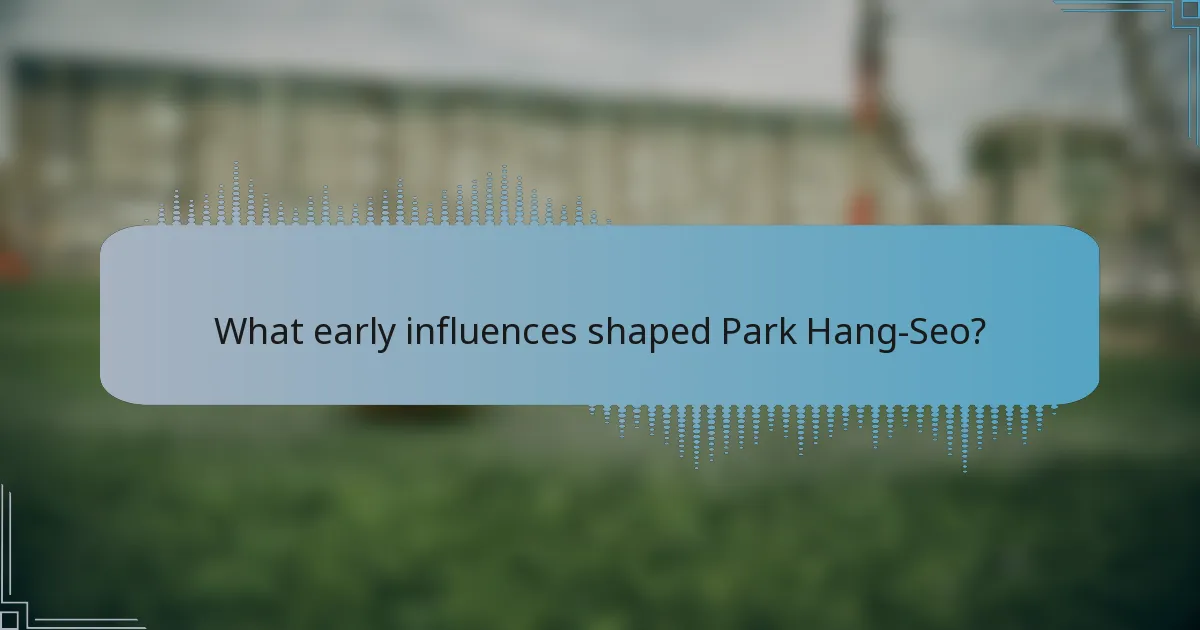What early influences shaped Park Hang-Seo?
