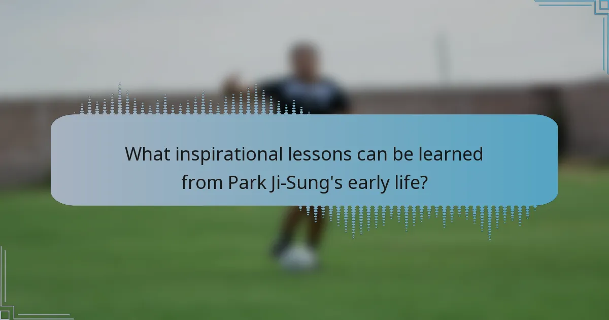 What inspirational lessons can be learned from Park Ji-Sung's early life?
