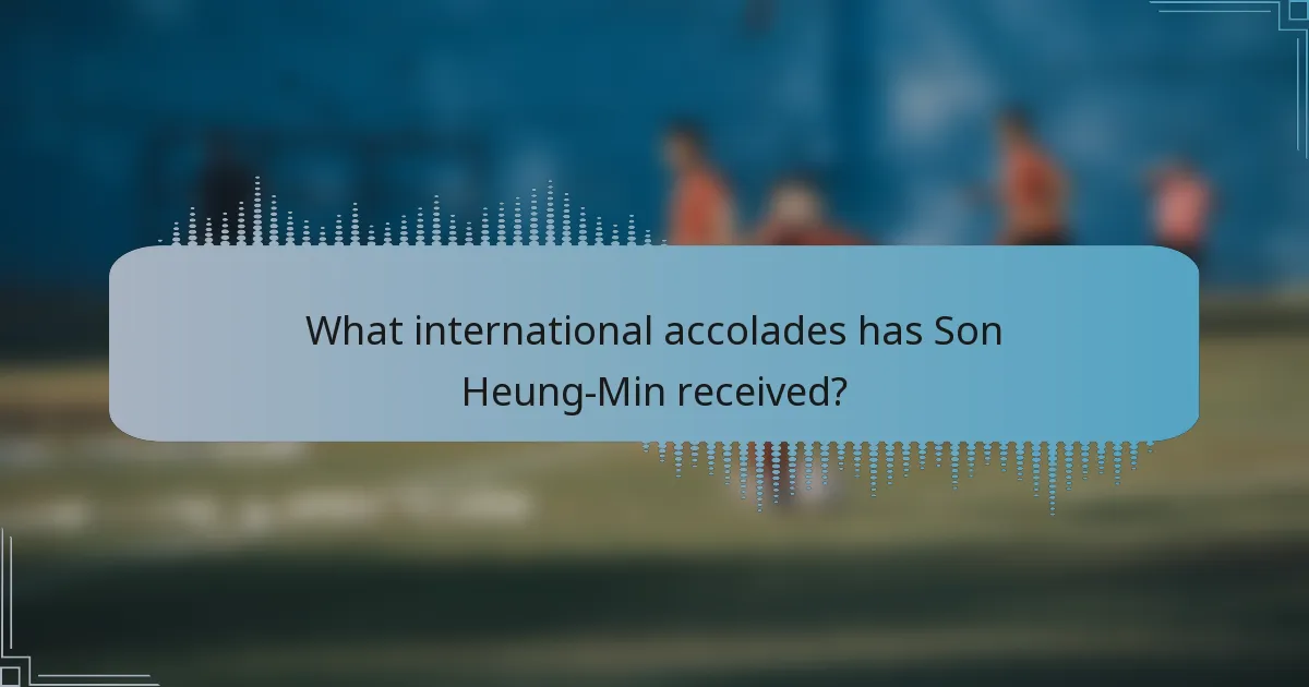 What international accolades has Son Heung-Min received?