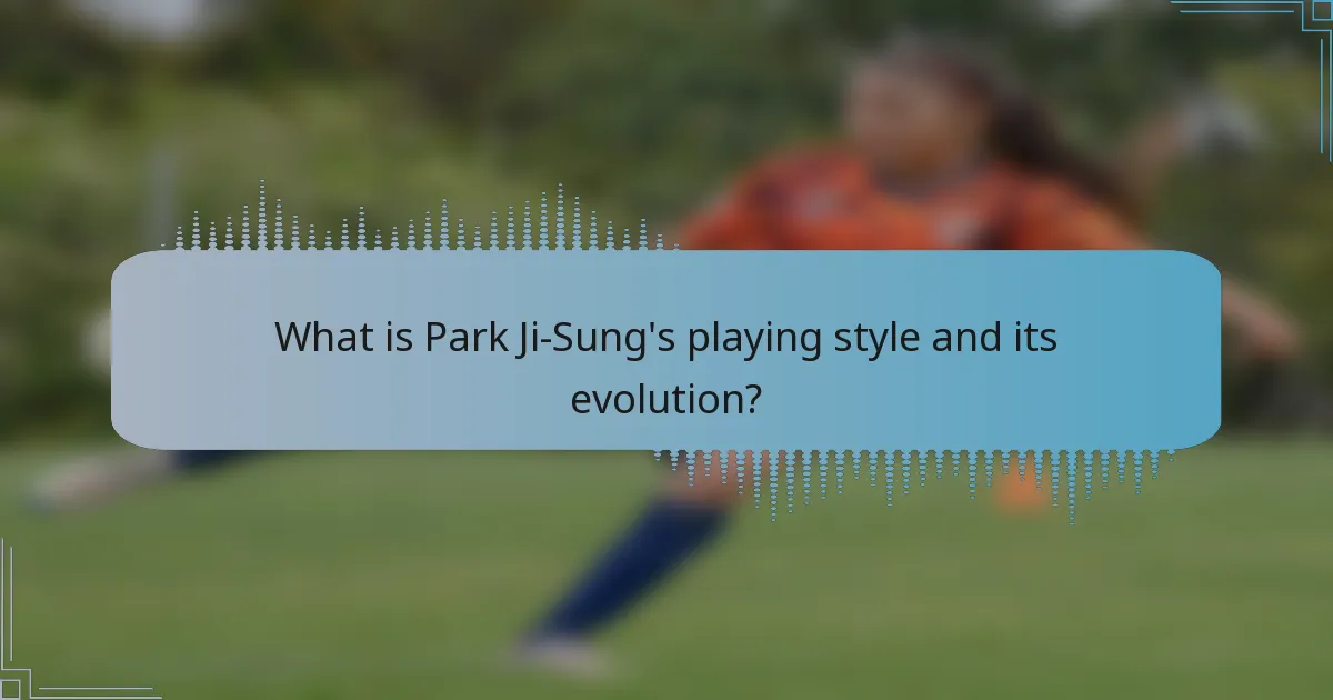 What is Park Ji-Sung's playing style and its evolution?
