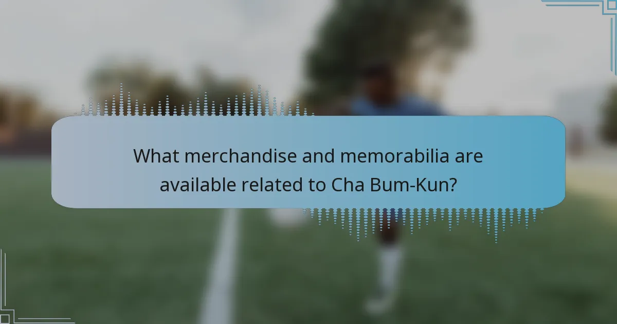 What merchandise and memorabilia are available related to Cha Bum-Kun?