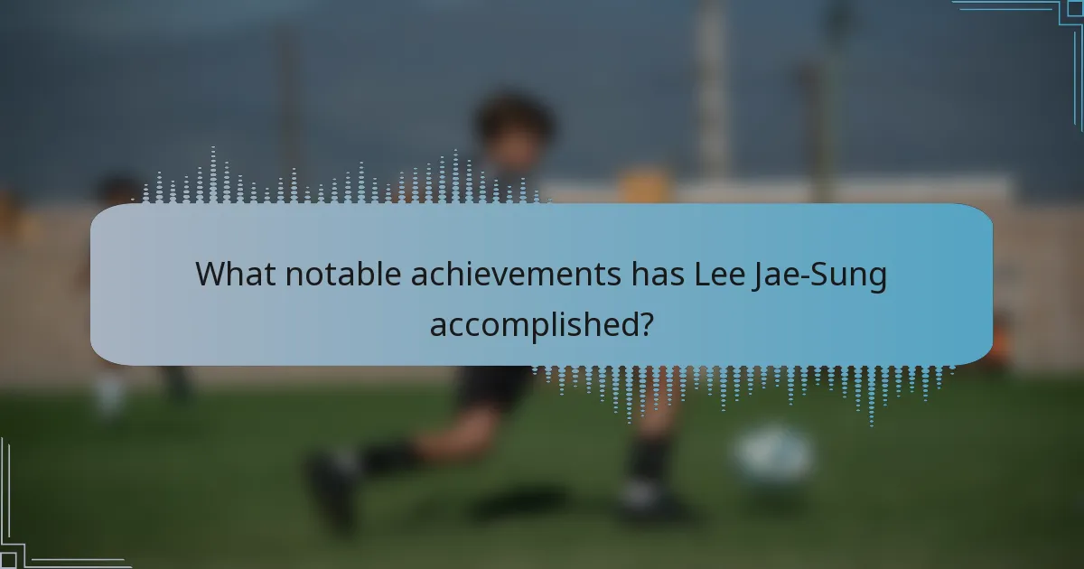 What notable achievements has Lee Jae-Sung accomplished?