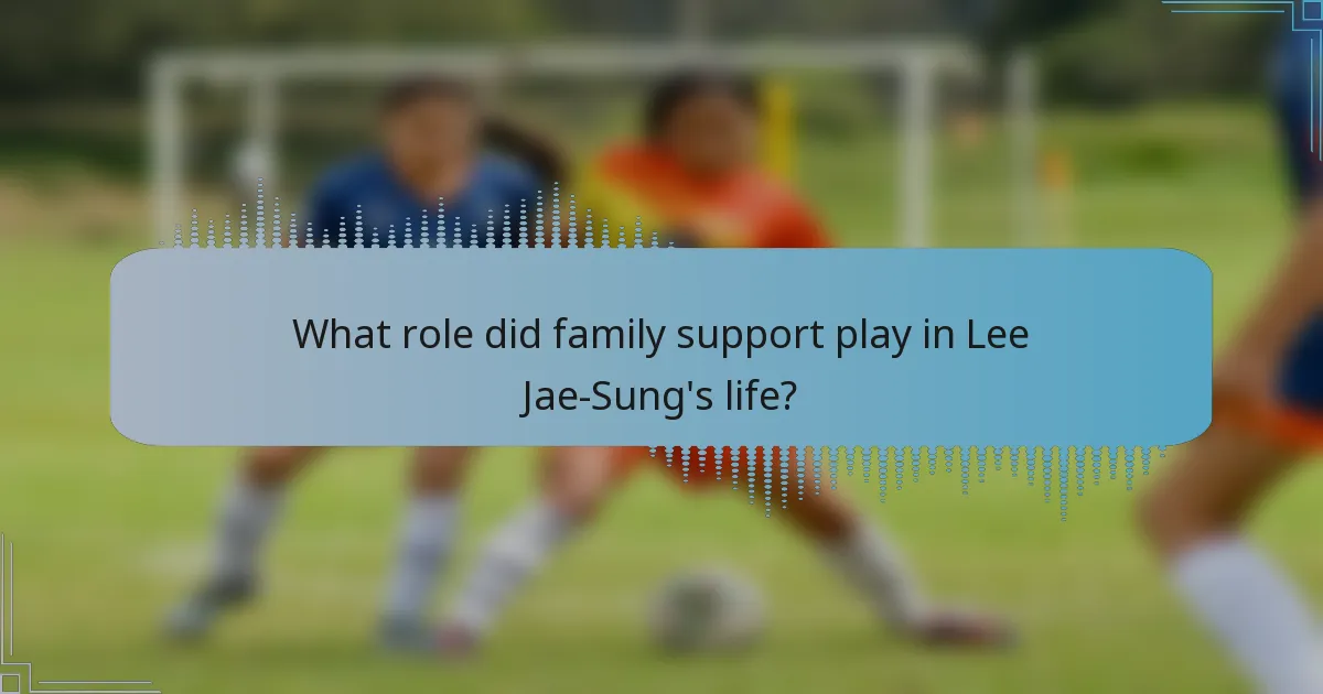 What role did family support play in Lee Jae-Sung's life?