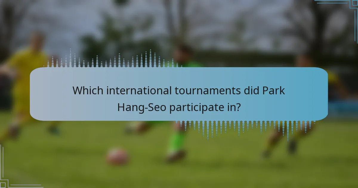 Which international tournaments did Park Hang-Seo participate in?